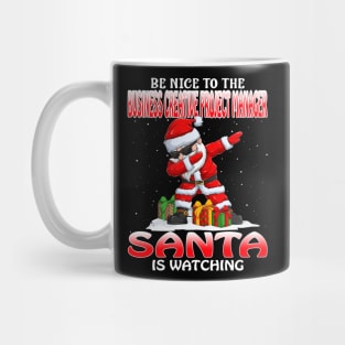 Be Nice To The Business Creative Project Manager S Santa is Watching Mug